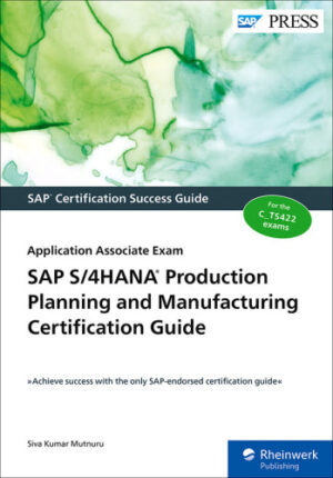 SAP S/4HANA Production Planning and Manufacturing Certification Guide: Application Associate Exam (2022)