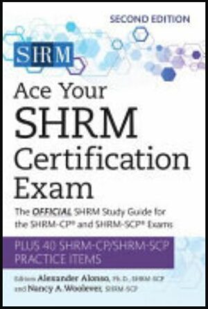 Ace Your SHRM Certification Exam: The OFFICIAL SHRM Study Guide for the SHRM-CP® and SHRM-SCP® Exams (2021)