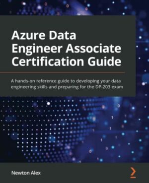 Azure Data Engineer Associate Certification Guide: DP-203 exam (2022)