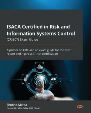 ISACA Certified in Risk and Information Systems Control CRISC® Exam Guide (2023)