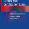 Cardiac MRI Certification Exam: 150 Questions and Review (2023)