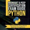 Microsoft Python Certification Exam 98-281 and PCEP –Preparation Guide: Introduction To Programming Using Python