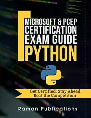 Microsoft Python Certification Exam 98-281 and PCEP –Preparation Guide: Introduction To Programming Using Python