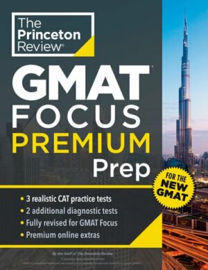 Princeton Review GMAT Focus Premium Prep : 3 Full-Length CAT Practice Exams + 2 Diagnostic Tests + Complete Content Review (2024)