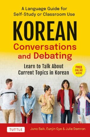 Korean Conversations and Debating: A Language Guide for Self-Study or Classroom Use (2023)