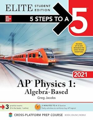 5 Steps to a 5: AP Physics 1 Algebra-Based 2021 Elite Student Edition (2020)