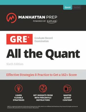 GRE All the Quant: Effective Strategies and Practice from 99th Percentile Instructors