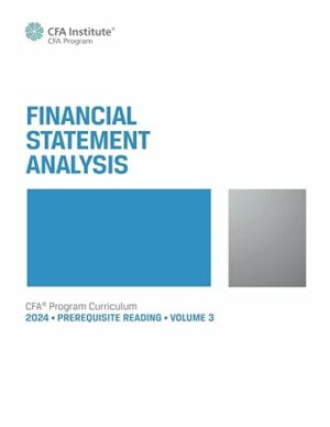 2024 CFA® Program Prerequisite Reading Volume 3: Financial Statement Analysis (2023)