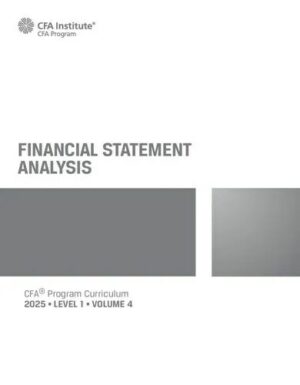 2025 CFA© Program Curriculum Level I Volume 4 - FINANCIAL STATEMENT ANALYSIS (2025)