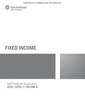 2025 CFA© Program Curriculum Level I Volume 6 - FIXED INCOME (2025)