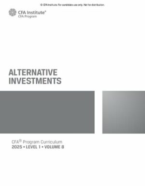 2025 CFA© Program Curriculum Level I Volume 8 - ALTERNATIVE INVESTMENTS (2025)