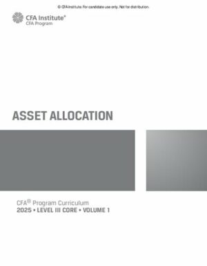 2025 CFA© Program Curriculum Level 3 Core Volume 1 - ASSET ALLOCATION (2025)