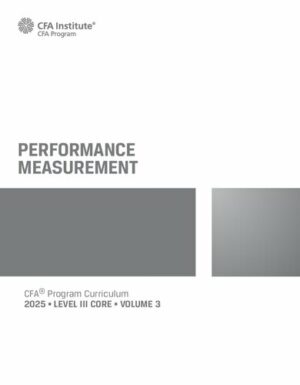 2025 CFA© Program Curriculum Level 3 Core Volume 3 - PERFORMANCE MEASUREMENT (2025)