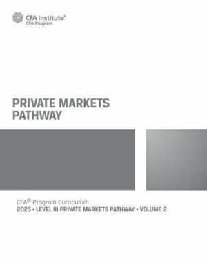 Private Markets Pathway: 2025 CFA© Program Curriculum Level 3 2 (2025)