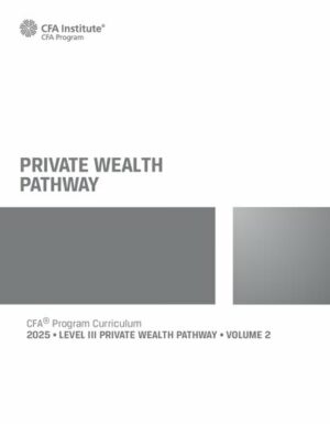 Private Wealth Pathway: 2025 CFA© Program Curriculum Level 3 2 (2025)