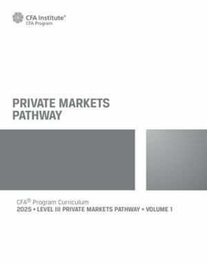 Private Markets Pathway: 2025 CFA© Program Curriculum Level 3 1 (2025)